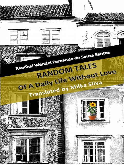 Title details for Random Tales of a Daily Life Without Love by Randhal Wendel Fernando de Souza Santos - Available